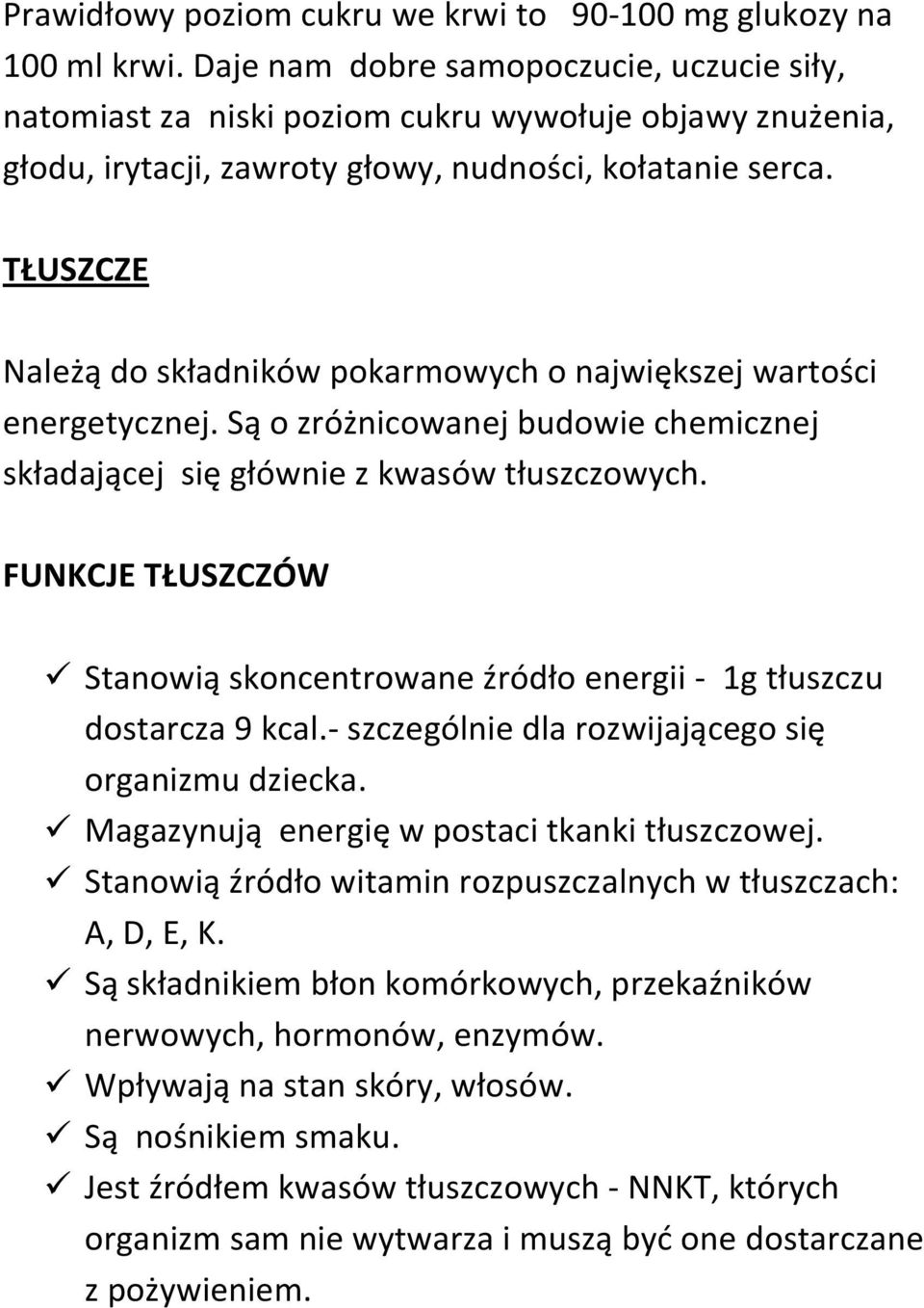 TŁUSZCZE Należą do składników pokarmowych o największej wartości energetycznej. Są o zróżnicowanej budowie chemicznej składającej się głównie z kwasów tłuszczowych.