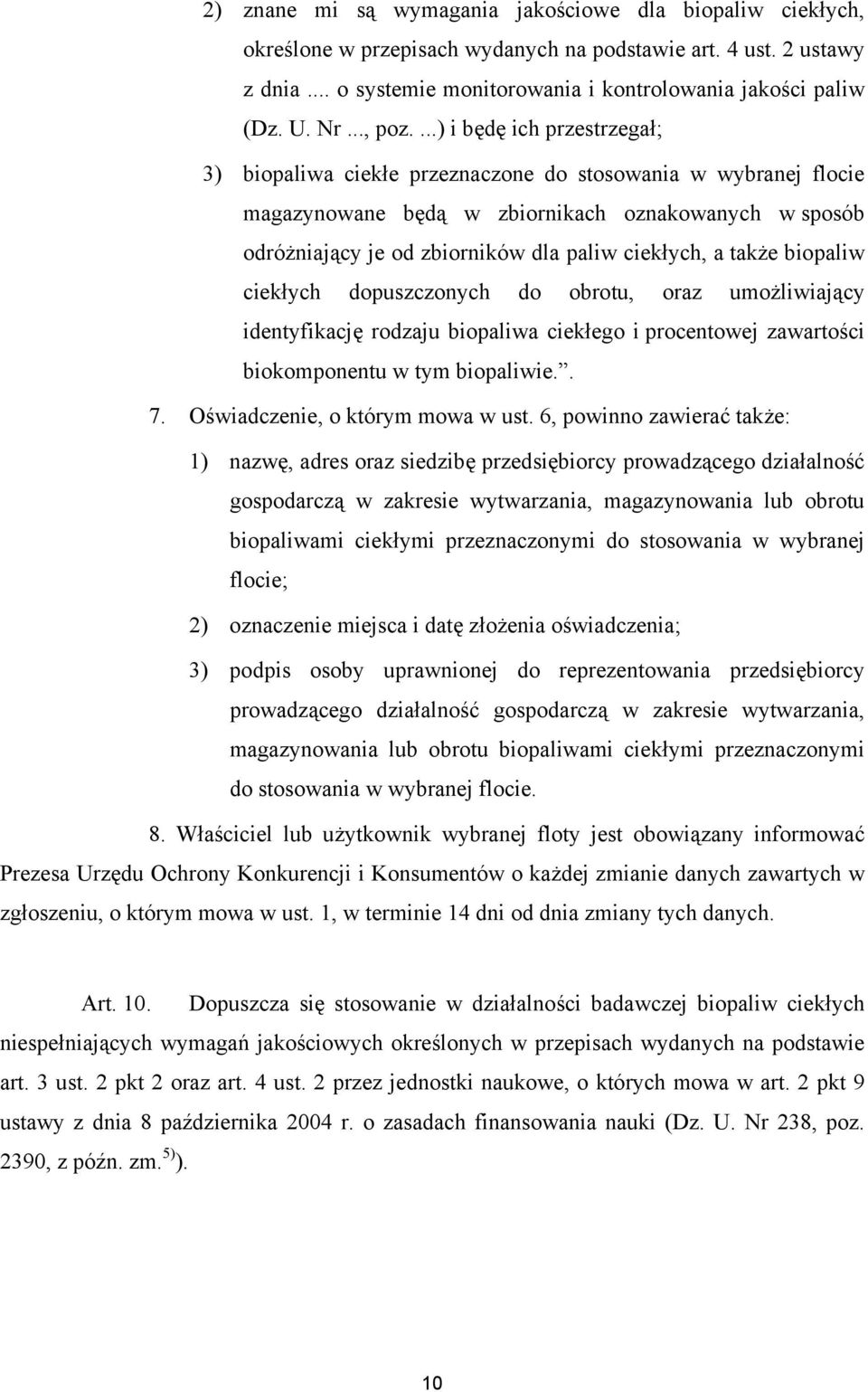 ...) i będę ich przestrzegał; 3) biopaliwa ciekłe przeznaczone do stosowania w wybranej flocie magazynowane będą w zbiornikach oznakowanych w sposób odróżniający je od zbiorników dla paliw ciekłych,