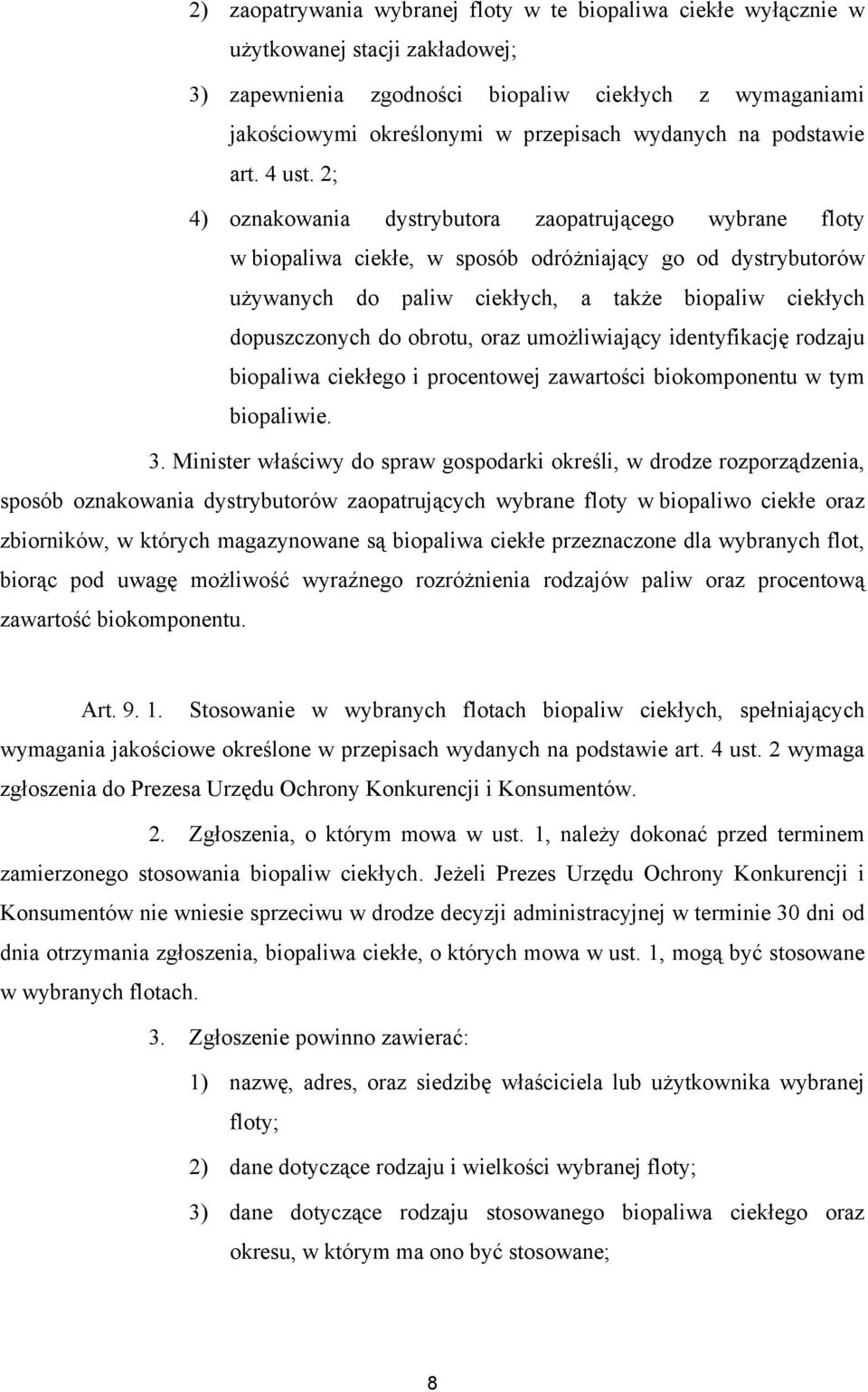 2; 4) oznakowania dystrybutora zaopatrującego wybrane floty w biopaliwa ciekłe, w sposób odróżniający go od dystrybutorów używanych do paliw ciekłych, a także biopaliw ciekłych dopuszczonych do