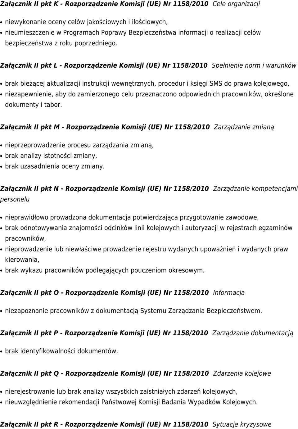 Załącznik II pkt L - Rozporządzenie Komisji (UE) Nr 1158/2010 Spełnienie norm i warunków brak bieżącej aktualizacji instrukcji wewnętrznych, procedur i księgi SMS do prawa kolejowego, niezapewnienie,