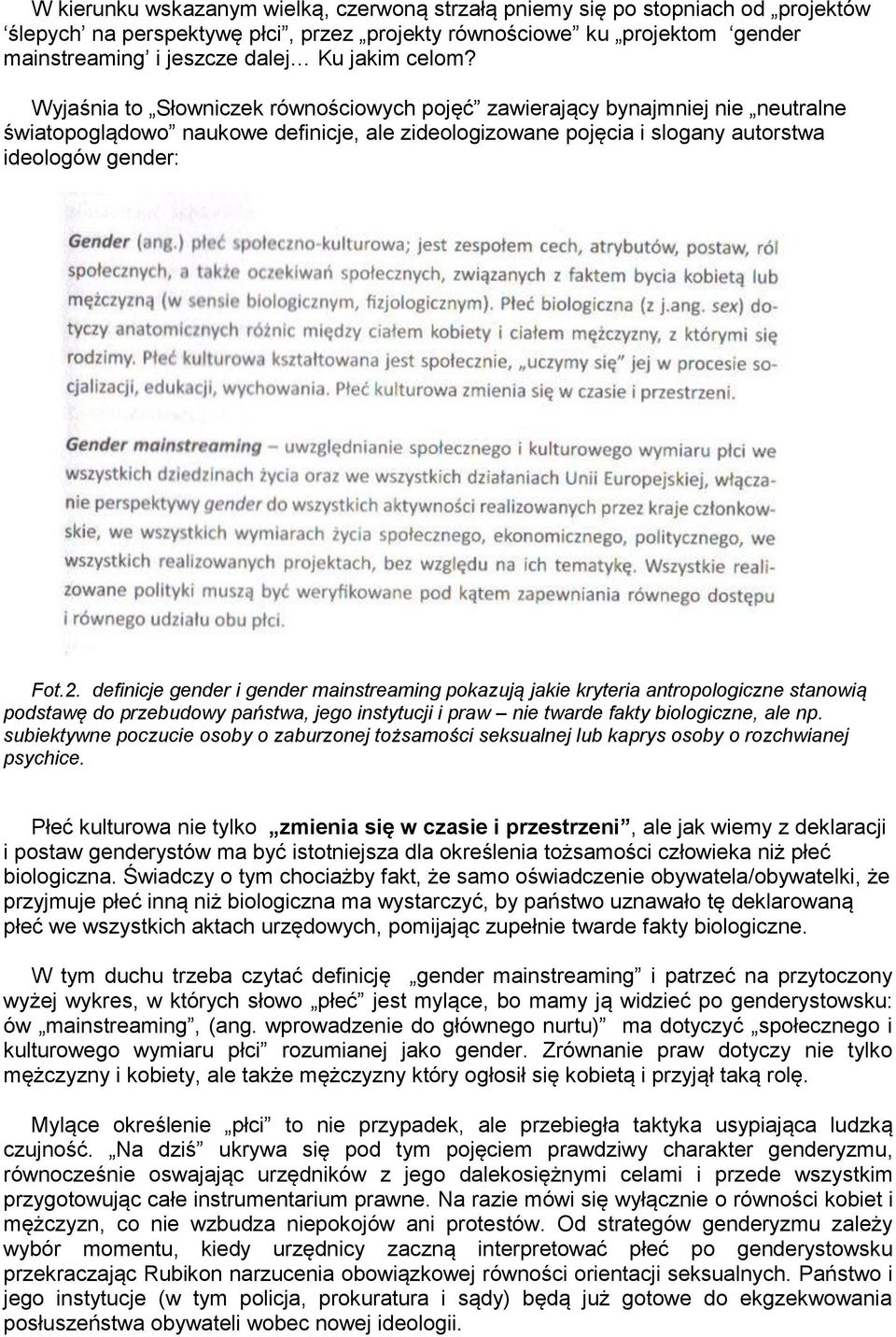 definicje gender i gender mainstreaming pokazują jakie kryteria antropologiczne stanowią podstawę do przebudowy państwa, jego instytucji i praw nie twarde fakty biologiczne, ale np.