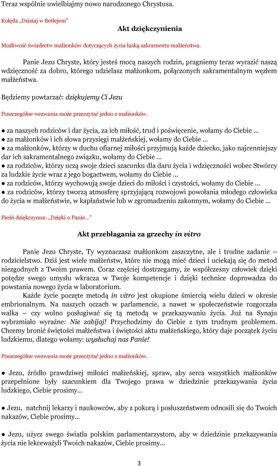 Będziemy powtarzać: dziękujemy Ci Jezu Poszczególne wezwania może przeczytać jedno z małżonków.