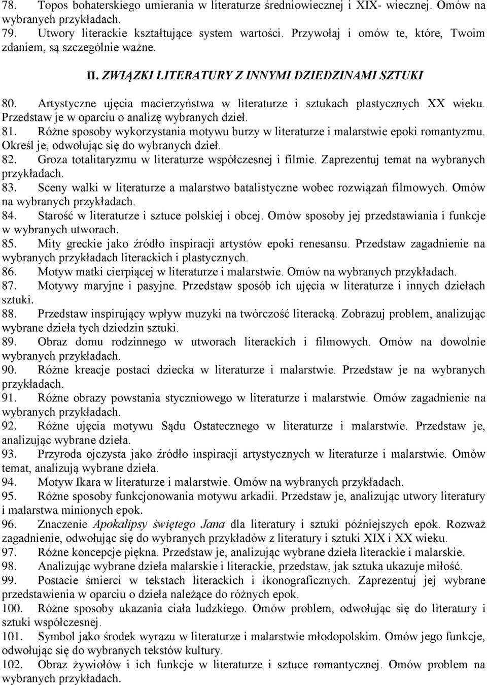 Przedstaw je w oparciu o analizę wybranych dzieł. 81. Różne sposoby wykorzystania motywu burzy w literaturze i malarstwie epoki romantyzmu. Określ je, odwołując się do wybranych dzieł. 82.