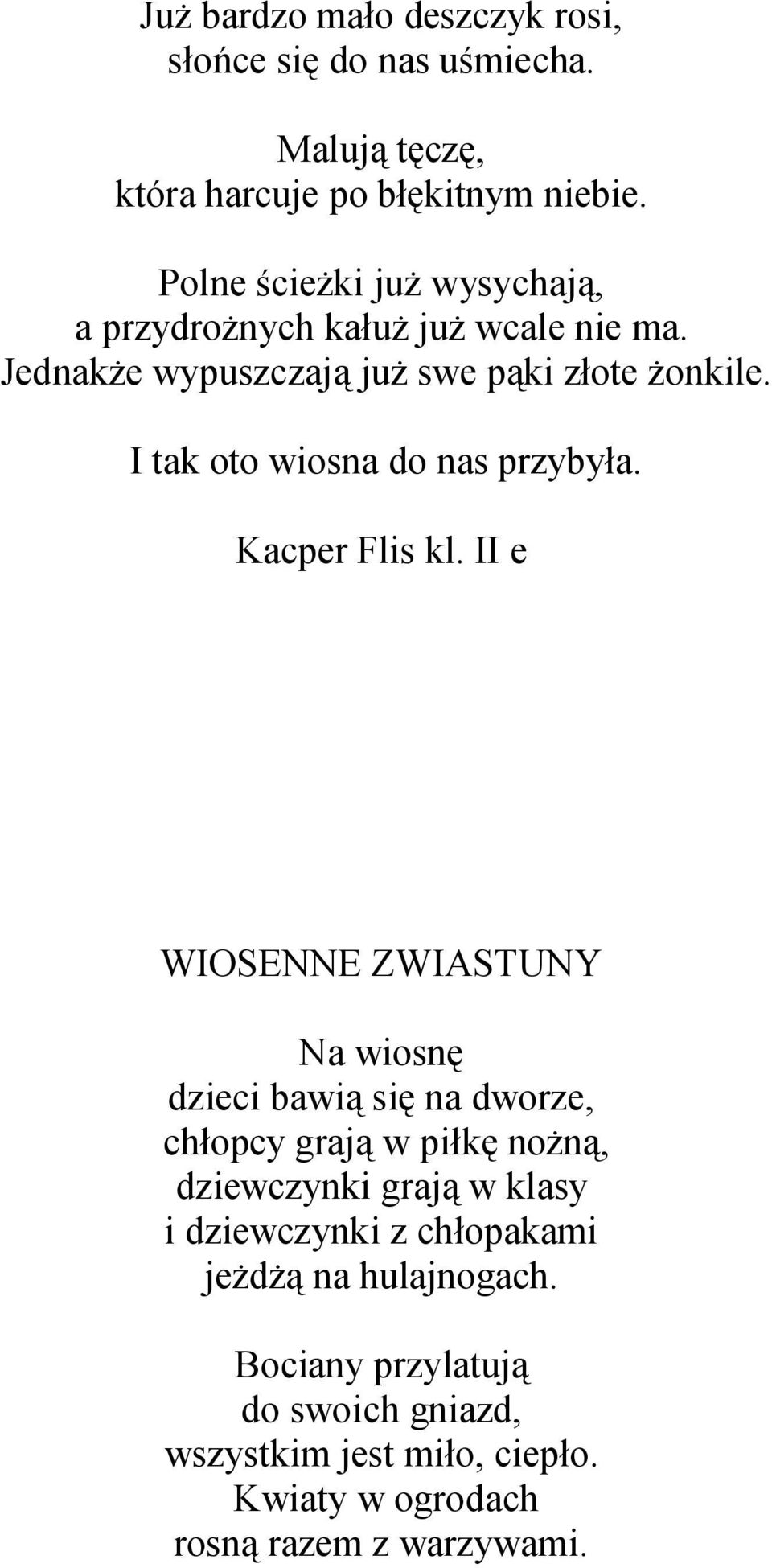 I tak oto wiosna do nas przybyła. Kacper Flis kl.