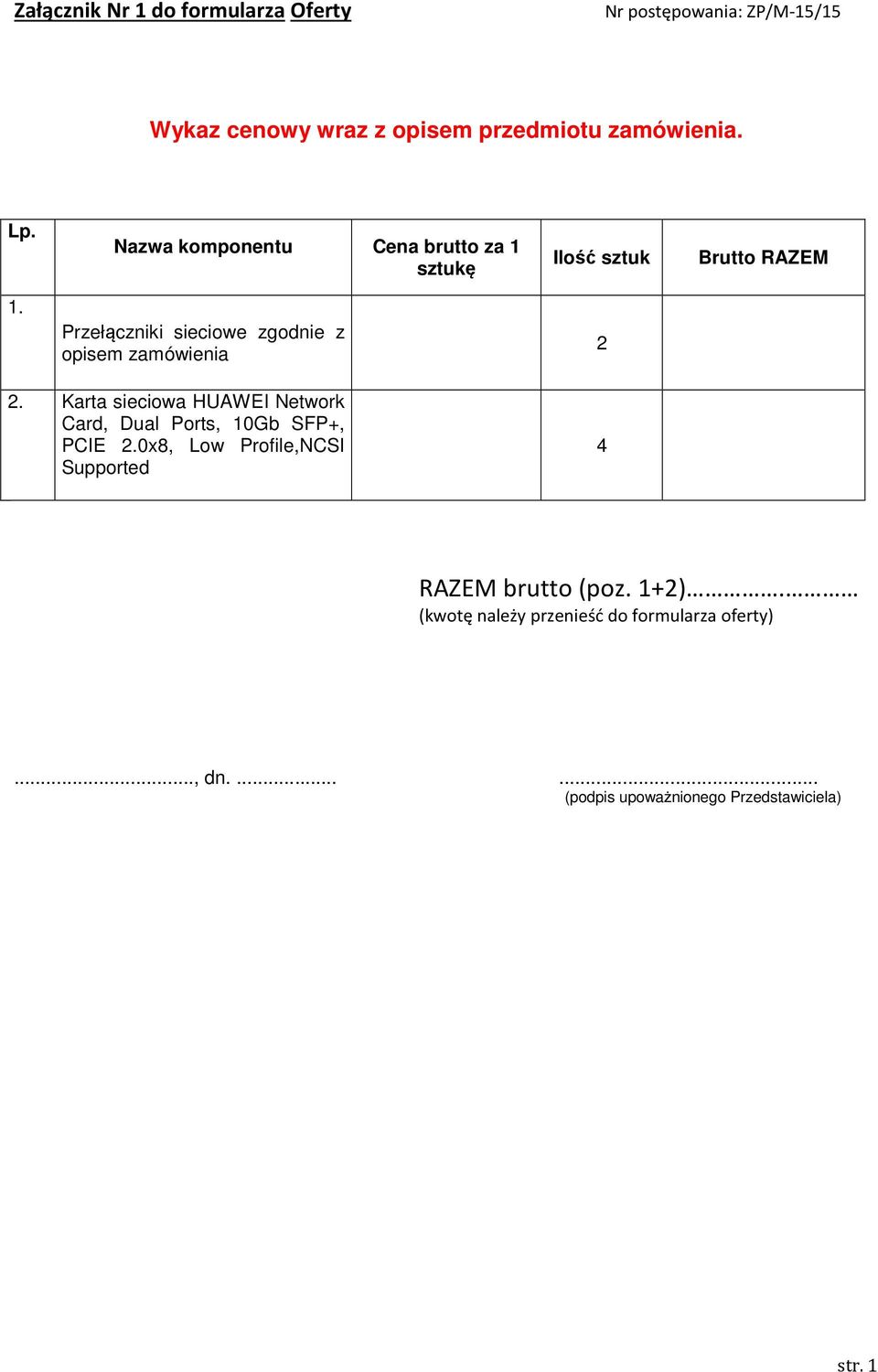 Przełączniki sieciowe zgodnie z opisem zamówienia 2 2.