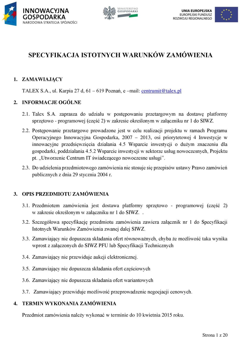działania 4.5 Wsparcie inwestycji o dużym znaczeniu dla gospodarki, poddziałania 4.5.2 Wsparcie inwestycji w sektorze usług nowoczesnych, Projektu pt.