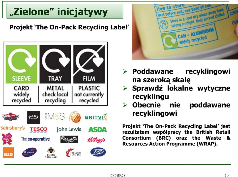 recyklingowi Projekt The On-Pack Recycling Label jest rezultatem wspólpracy the