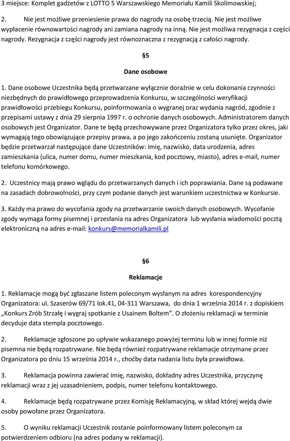 Rezygnacja z części nagrody jest równoznaczna z rezygnacją z całości nagrody. 5 Dane osobowe 1.