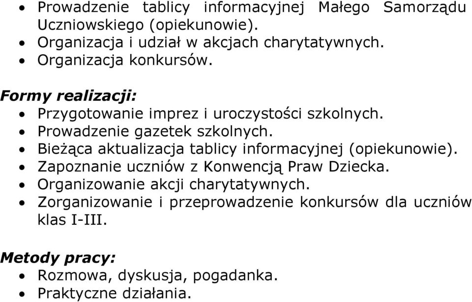 Bieżąca aktualizacja tablicy informacyjnej (opiekunowie). Zapoznanie uczniów z Konwencją Praw Dziecka.