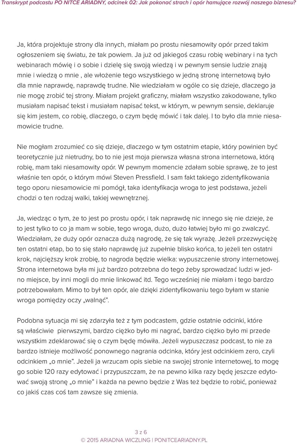 stronę internetową było dla mnie naprawdę, naprawdę trudne. Nie wiedziałam w ogóle co się dzieje, dlaczego ja nie mogę zrobić tej strony.