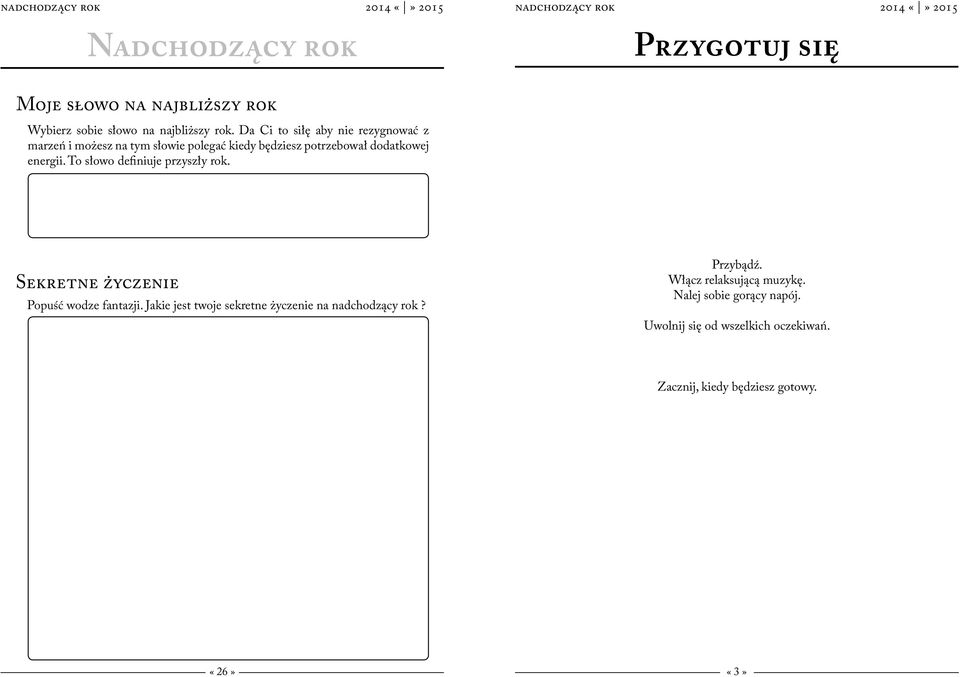 energii. To słowo definiuje przyszły rok. Sekretne życzenie Popuść wodze fantazji.