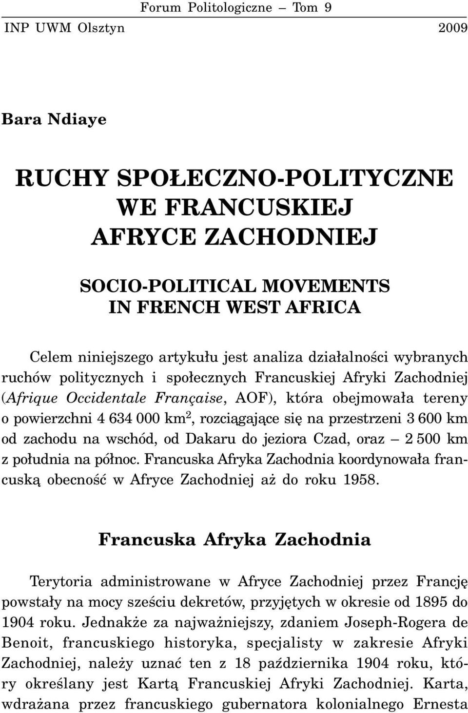 siê na przestrzeni 3 600 km od zachodu na wschód, od Dakaru do jeziora Czad, oraz 2 500 km z po³udnia na pó³noc.