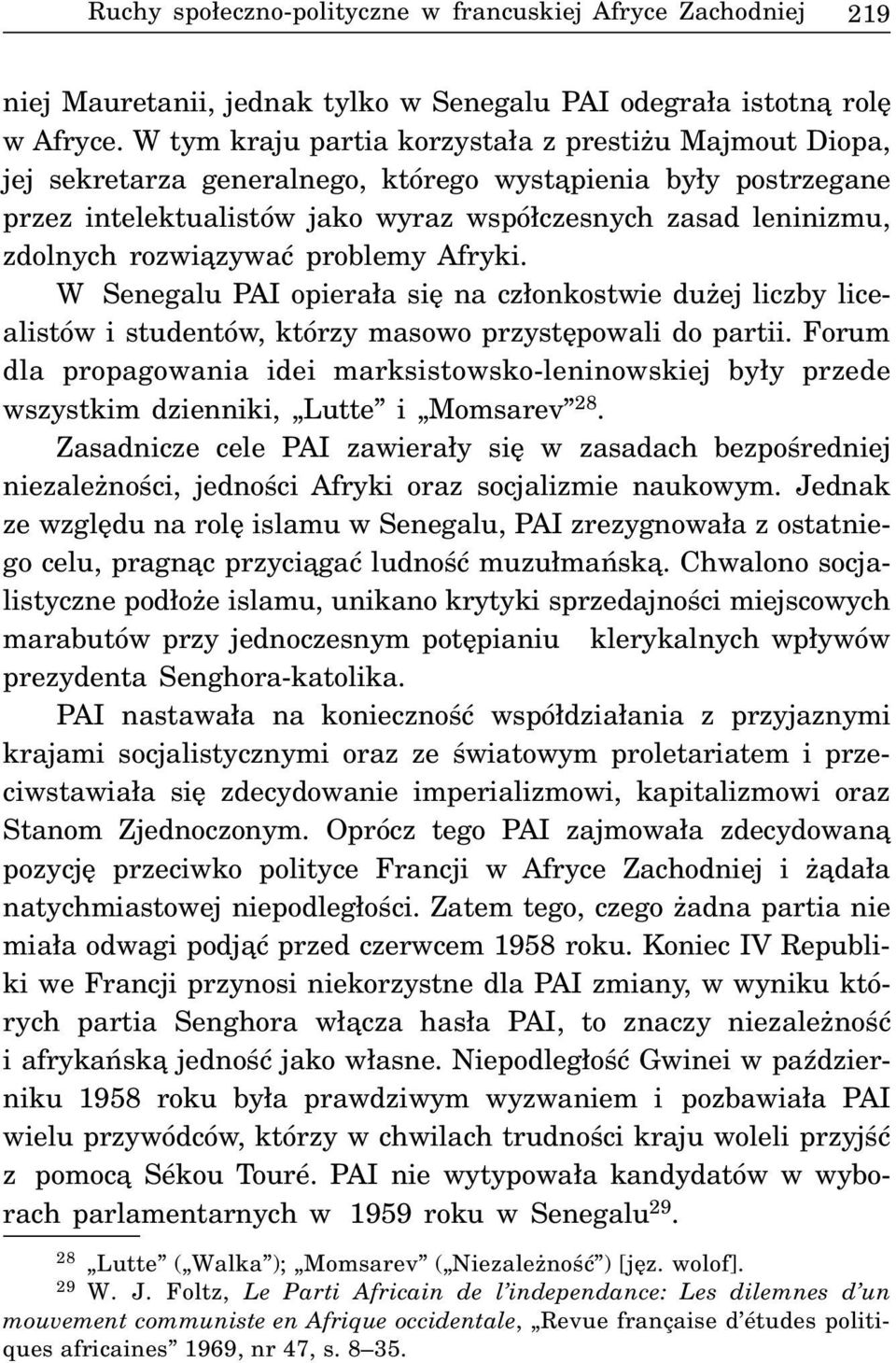 rozwi¹zywaæ problemy Afryki. W Senegalu PAI opiera³a siê na cz³onkostwie du ej liczby licealistów i studentów, którzy masowo przystêpowali do partii.