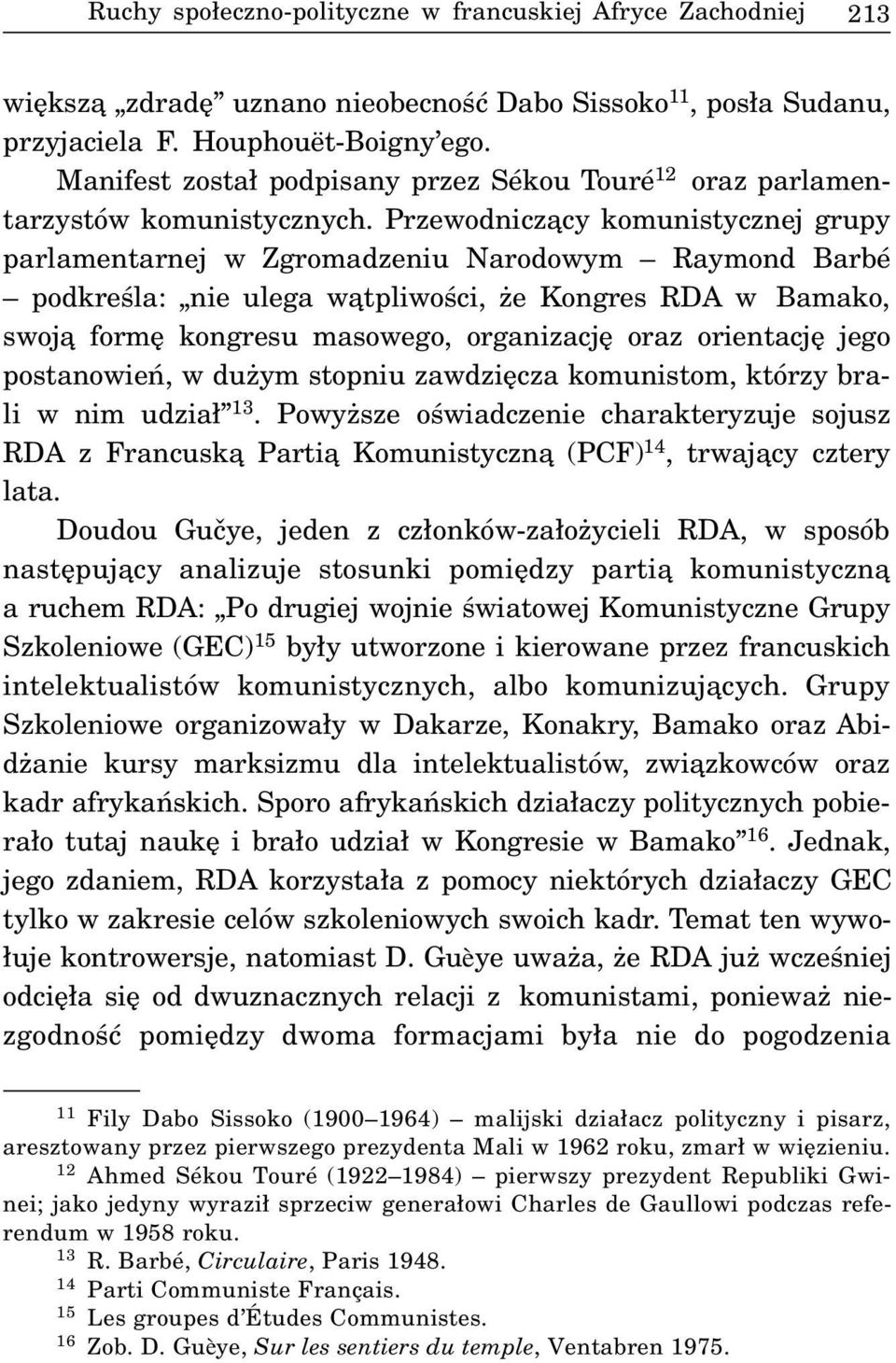 Przewodnicz¹cy komunistycznej grupy parlamentarnej w Zgromadzeniu Narodowym Raymond Barbé podkreœla: nie ulega w¹tpliwoœci, e Kongres RDA w Bamako, swoj¹ formê kongresu masowego, organizacjê oraz