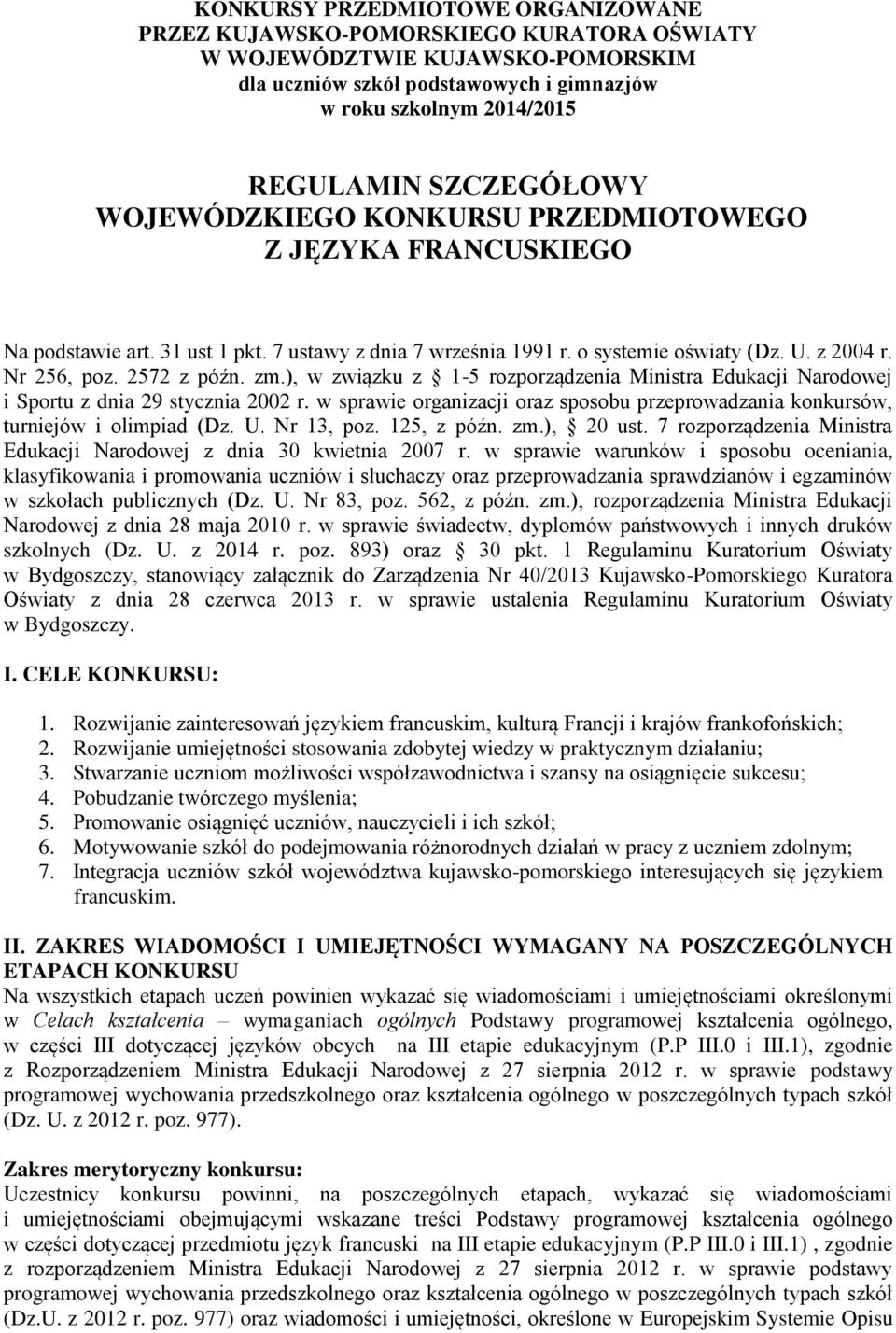 2572 z późn. zm.), w związku z 1-5 rozporządzenia Ministra Edukacji Narodowej i Sportu z dnia 29 stycznia 2002 r.