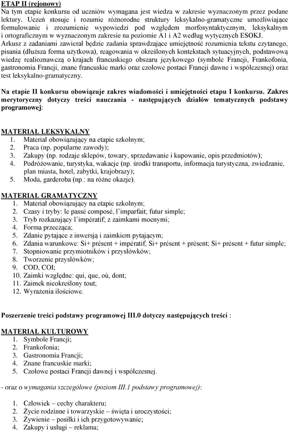 zakresie na poziomie A1 i A2 według wytycznych ESOKJ.