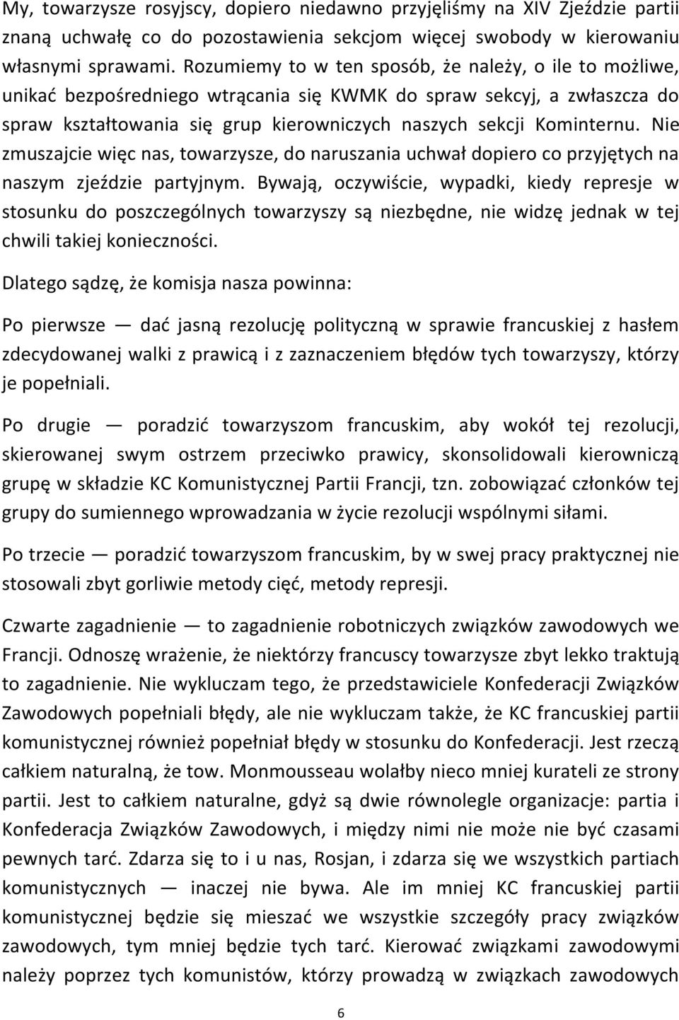 Nie zmuszajcie więc nas, towarzysze, do naruszania uchwał dopiero co przyjętych na naszym zjeździe partyjnym.