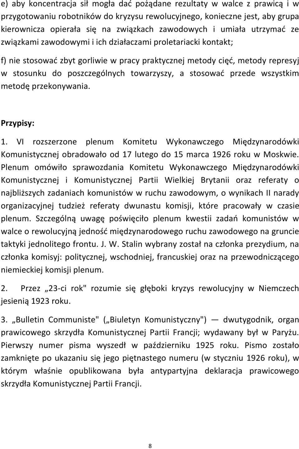 poszczególnych towarzyszy, a stosowad przede wszystkim metodę przekonywania. Przypisy: 1.