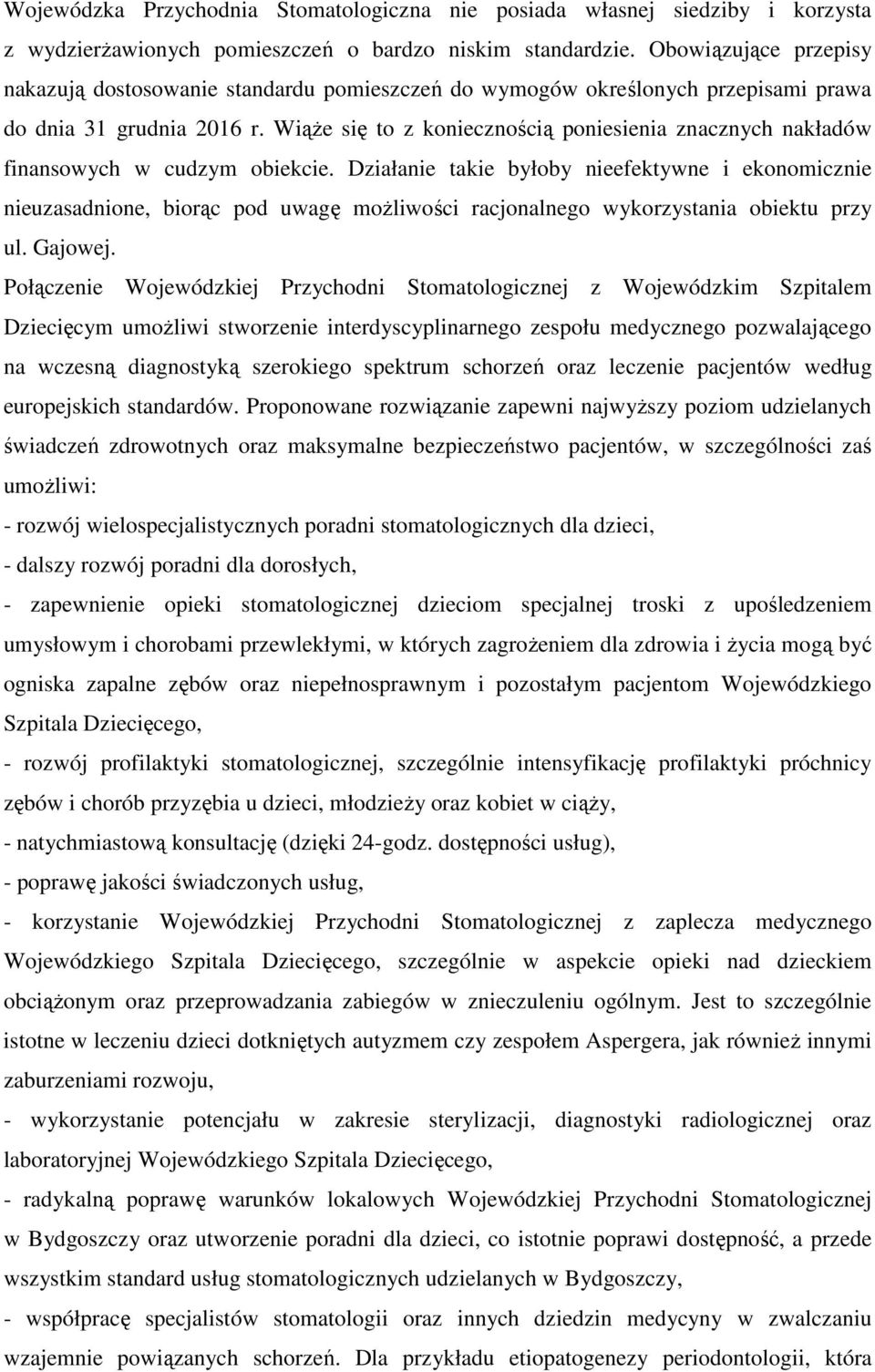 WiąŜe się to z koniecznością poniesienia znacznych nakładów finansowych w cudzym obiekcie.