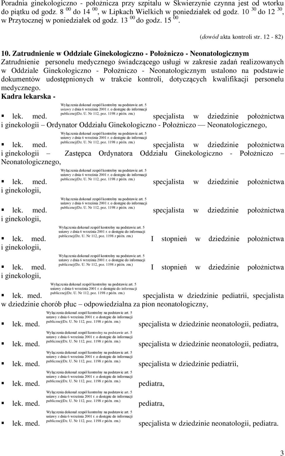 Zatrudnienie w Oddziale Ginekologiczno - Położniczo - Neonatologicznym Zatrudnienie personelu medycznego świadczącego usługi w zakresie zadań realizowanych w Oddziale Ginekologiczno - Położniczo -