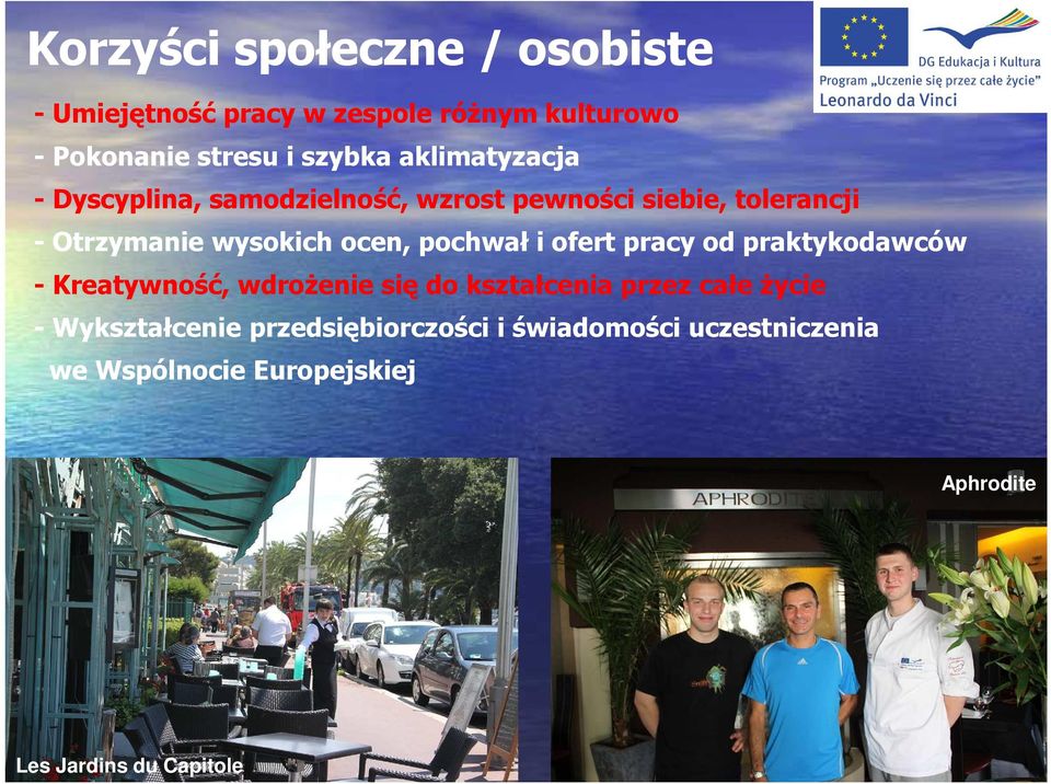 pochwał i ofert pracy od praktykodawców - Kreatywność, wdroŝenie się do kształcenia przez całe Ŝycie -