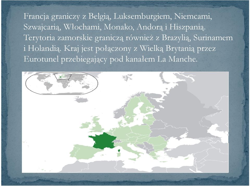 Terytoria zamorskie graniczą również z Brazylią, Surinamem i