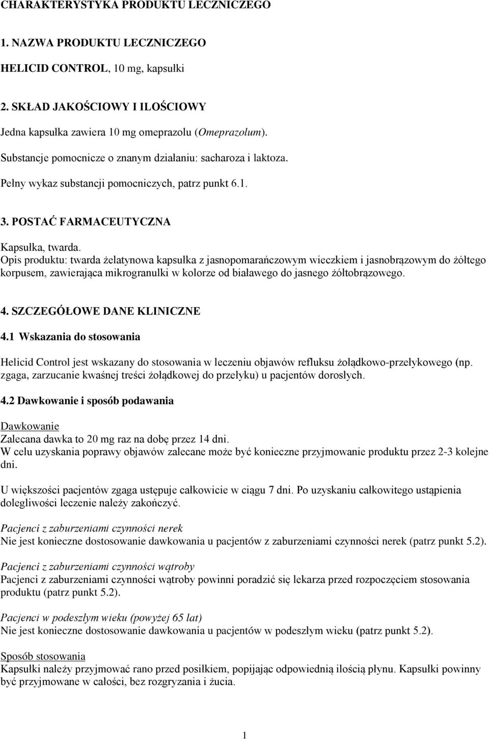 Opis produktu: twarda żelatynowa kapsułka z jasnopomarańczowym wieczkiem i jasnobrązowym do żółtego korpusem, zawierająca mikrogranulki w kolorze od białawego do jasnego żółtobrązowego. 4.