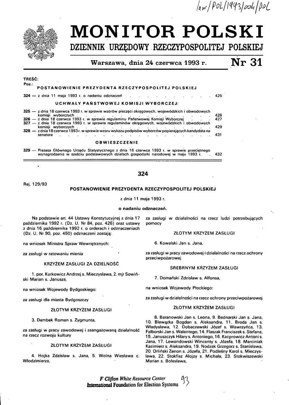 ............ 426 326 - z dnia 18 czerwca 1993 r. w sprawie regulaminu Panstwowej Komisji Wyborczej. 427 327 - z dnia 18 czerwca 1993 r. w sprawie regulamin6w okr~gowych.