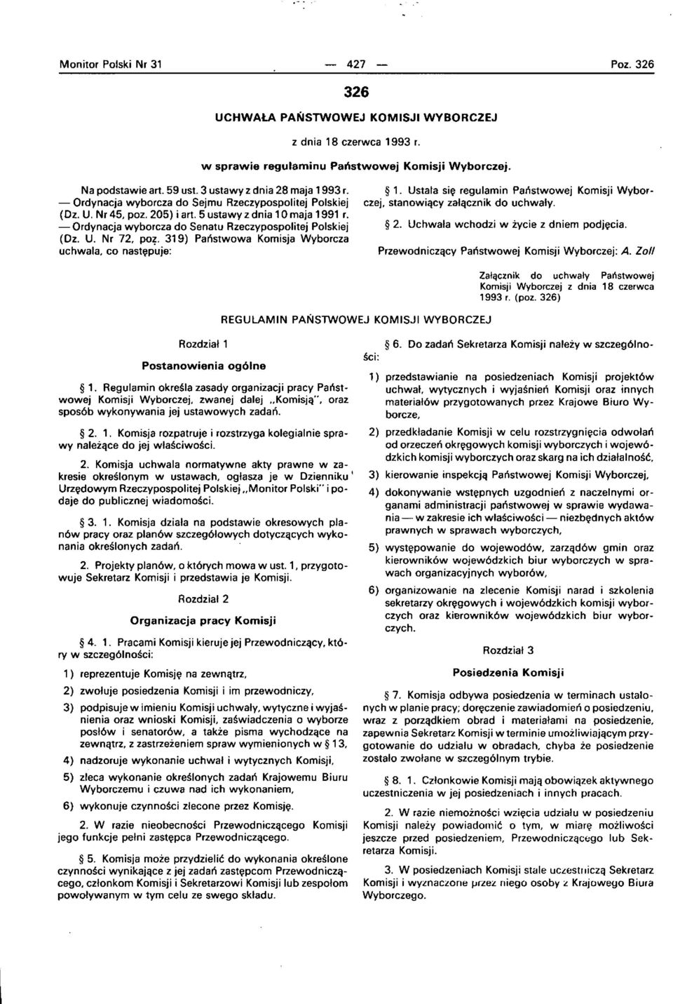 - Ordynacja wyborcza do Senatu Rzeczypospolitej Polskiej (Oz. U. Nr 72, poz. 319) Panstwowa Komisja Wyborcza uchwala, co nast~p uje: 1.