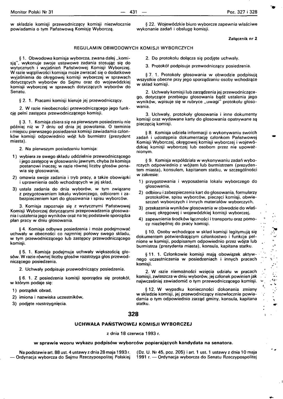 wykonuje swoje ustawowe zadania stosujqc si~ do wytycznych i wyjasnien Panstwowej Komisji Wyborczej.
