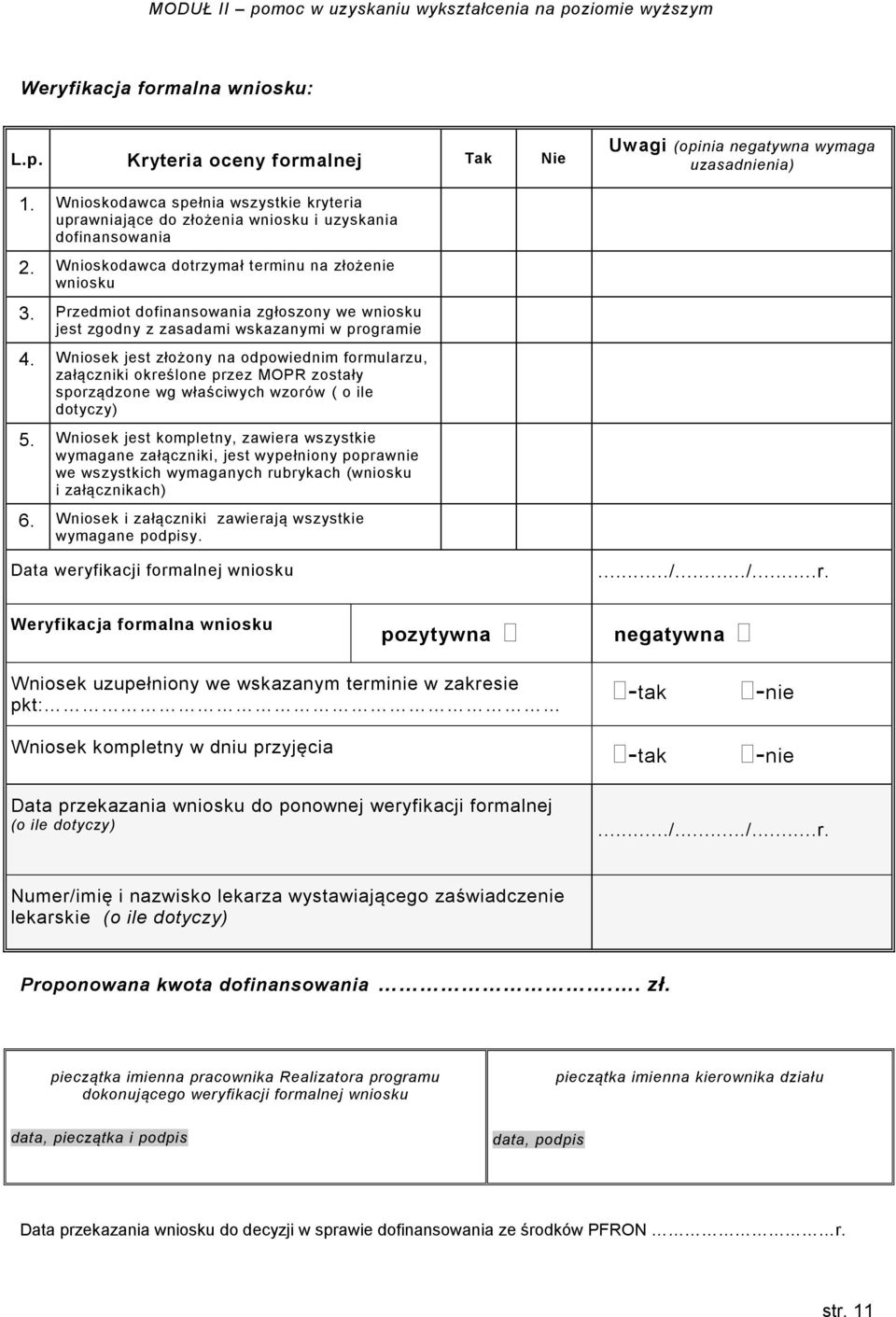 Przedmiot dofinansowania zgłoszony we wniosku jest zgodny z zasadami wskazanymi w programie 4.