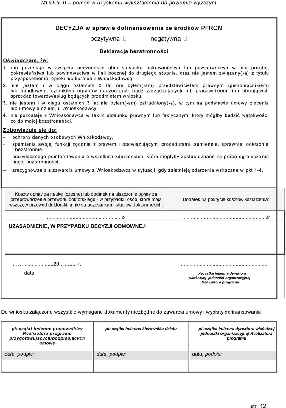 tytułu przysposobienia, opieki lub kurateli z Wnioskodawcą, 2.