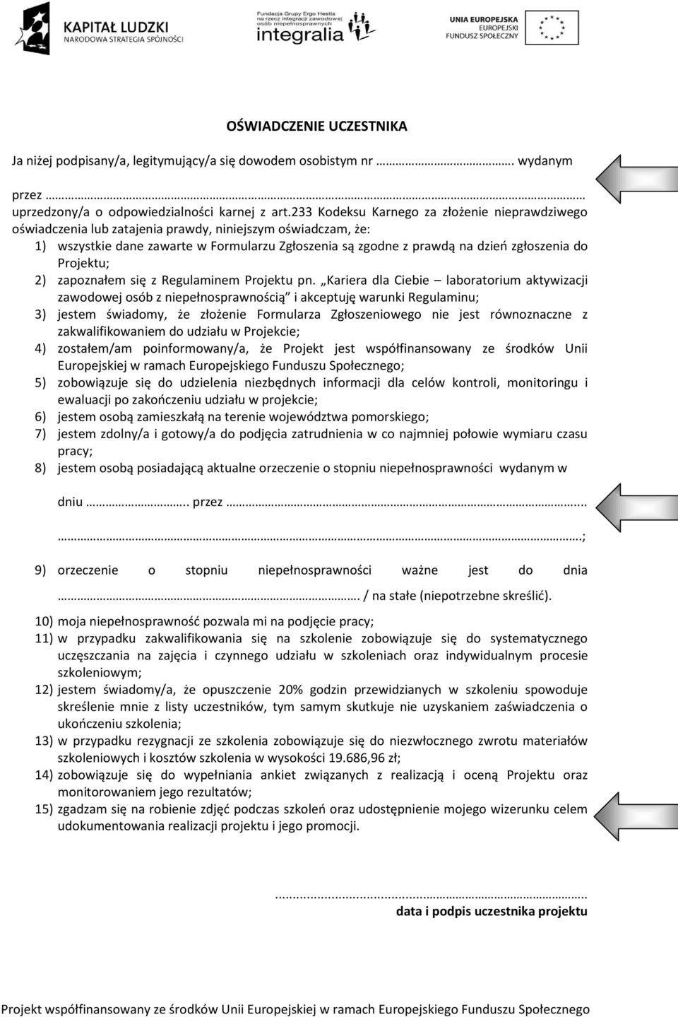 do Projektu; 2) zapoznałem się z Regulaminem Projektu pn.