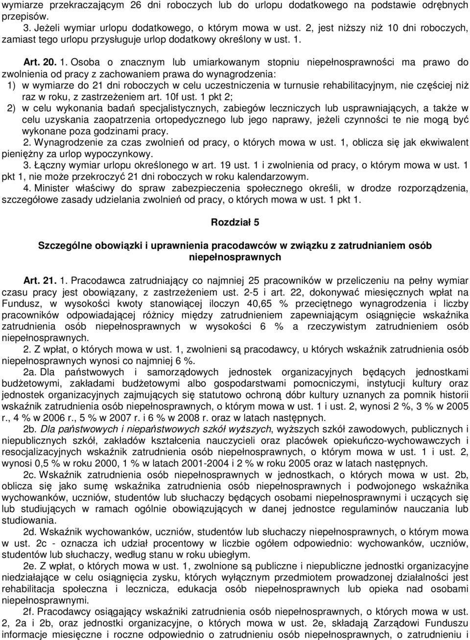 dni roboczych, zamiast tego urlopu przysługuje urlop dodatkowy określony w ust. 1.