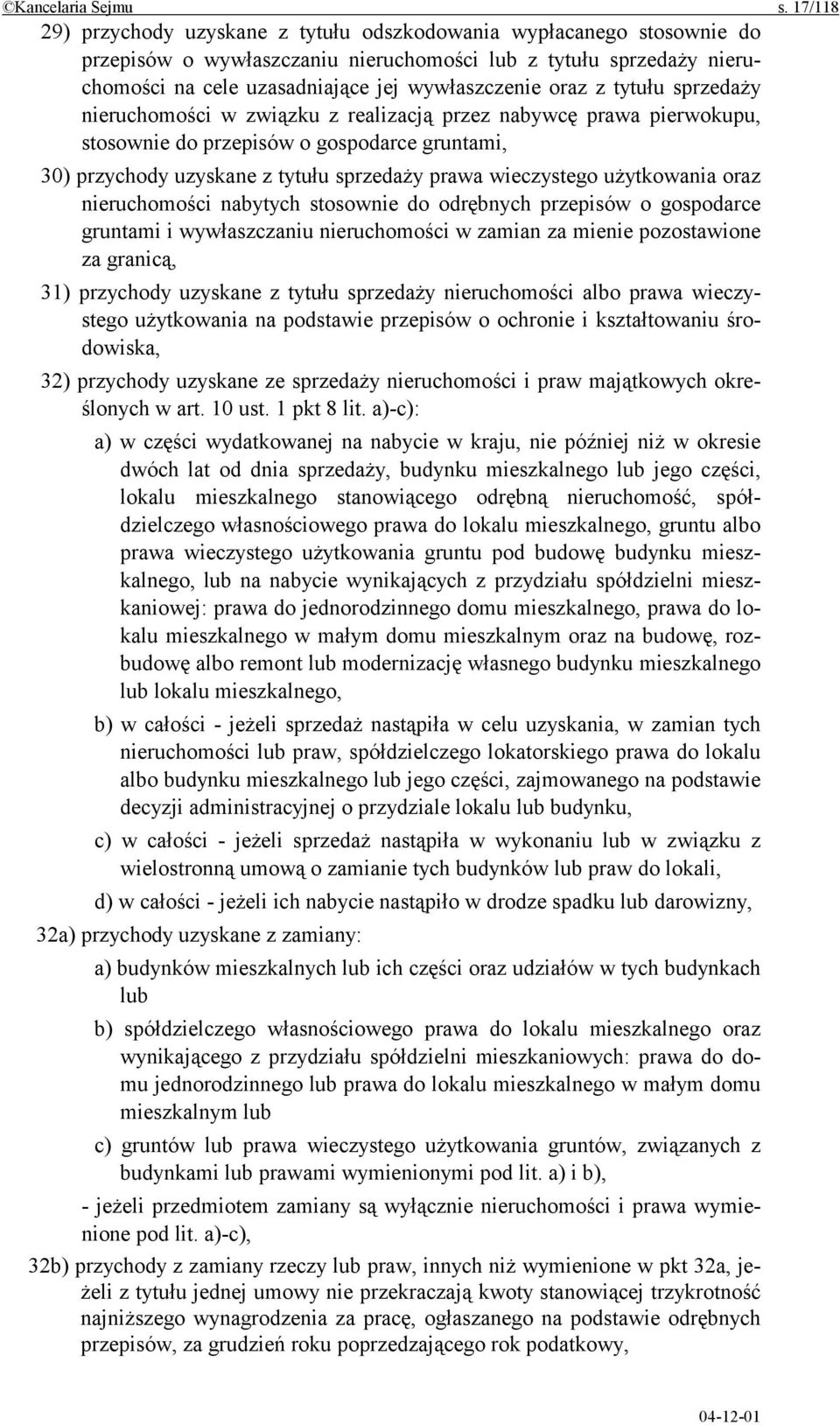 z tytułu sprzedaży nieruchomości w związku z realizacją przez nabywcę prawa pierwokupu, stosownie do przepisów o gospodarce gruntami, 30) przychody uzyskane z tytułu sprzedaży prawa wieczystego