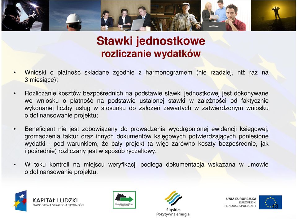 Beneficjent nie jest zobowiązany do prowadzenia wyodrębnionej ewidencji księgowej, gromadzenia faktur oraz innych dokumentów księgowych potwierdzających poniesione wydatki - pod warunkiem, że