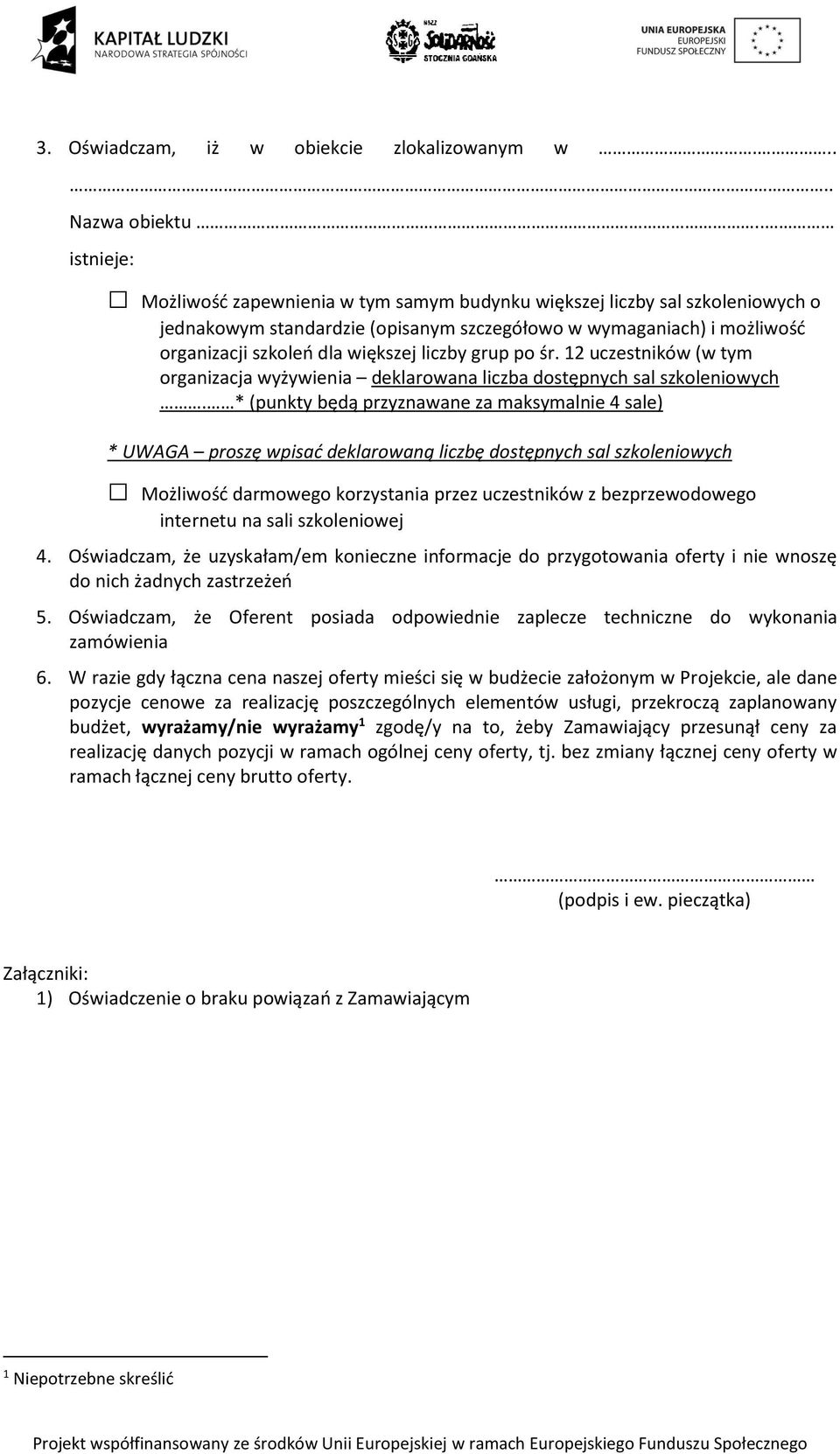 liczby grup po śr. 12 uczestników (w tym organizacja wyżywienia deklarowana liczba dostępnych sal szkoleniowych.