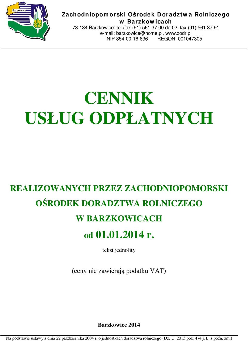 pl NIP 854-00-16-836 REGON 001047305 CENNIK US UG ODP ATNYCH REALIZOWANYCH PRZEZ ZACHODNIOPOMORSKI RODEK DORADZTWA ROLNICZEGO W