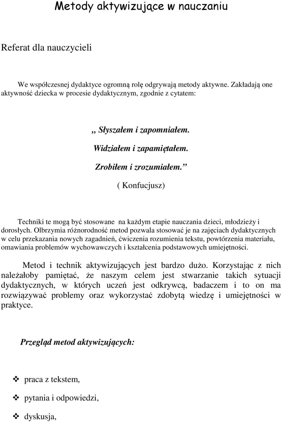 ( Konfucjusz) Techniki te mogą być stosowane na każdym etapie nauczania dzieci, młodzieży i dorosłych.