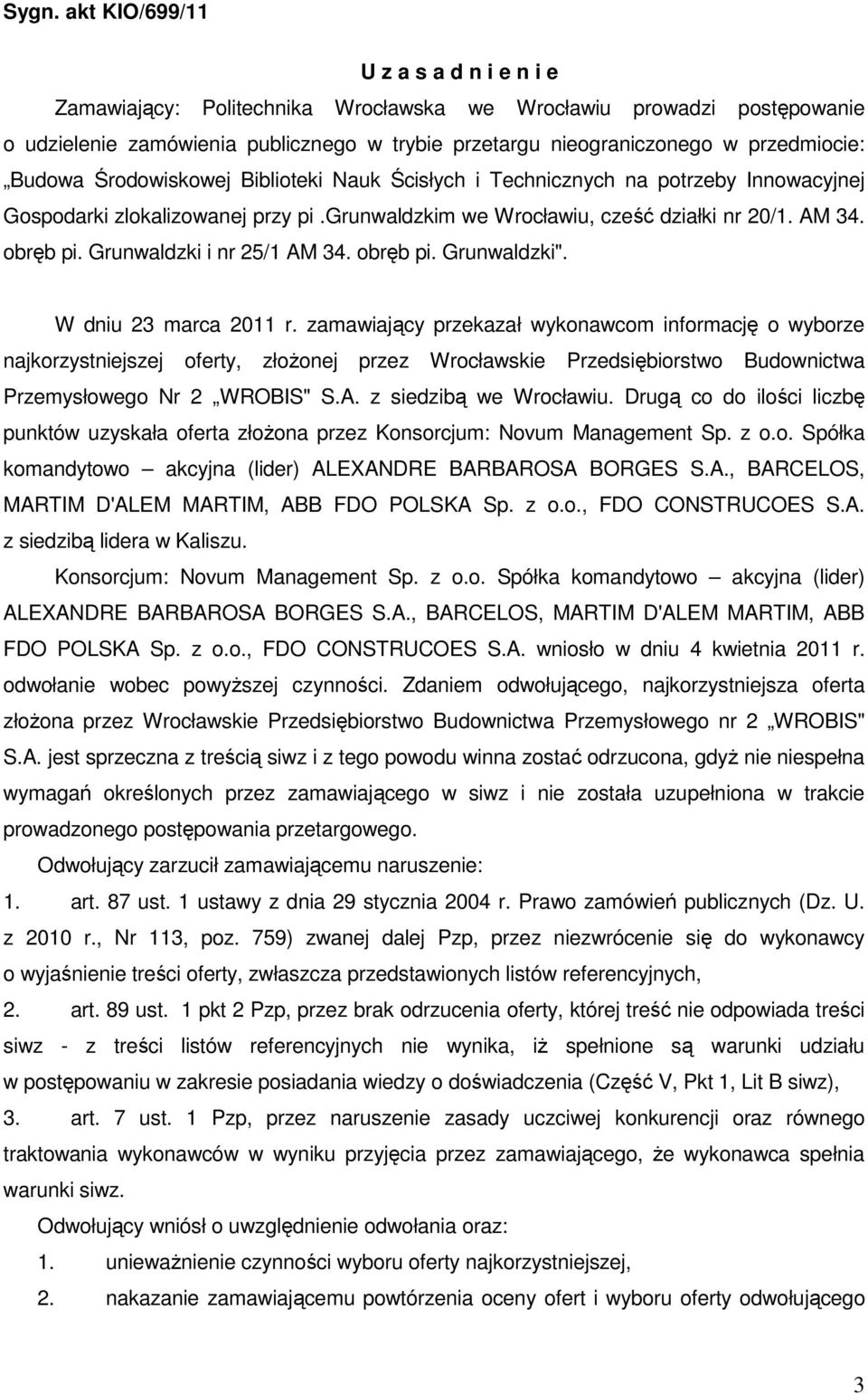 Grunwaldzki i nr 25/1 AM 34. obręb pi. Grunwaldzki". W dniu 23 marca 2011 r.