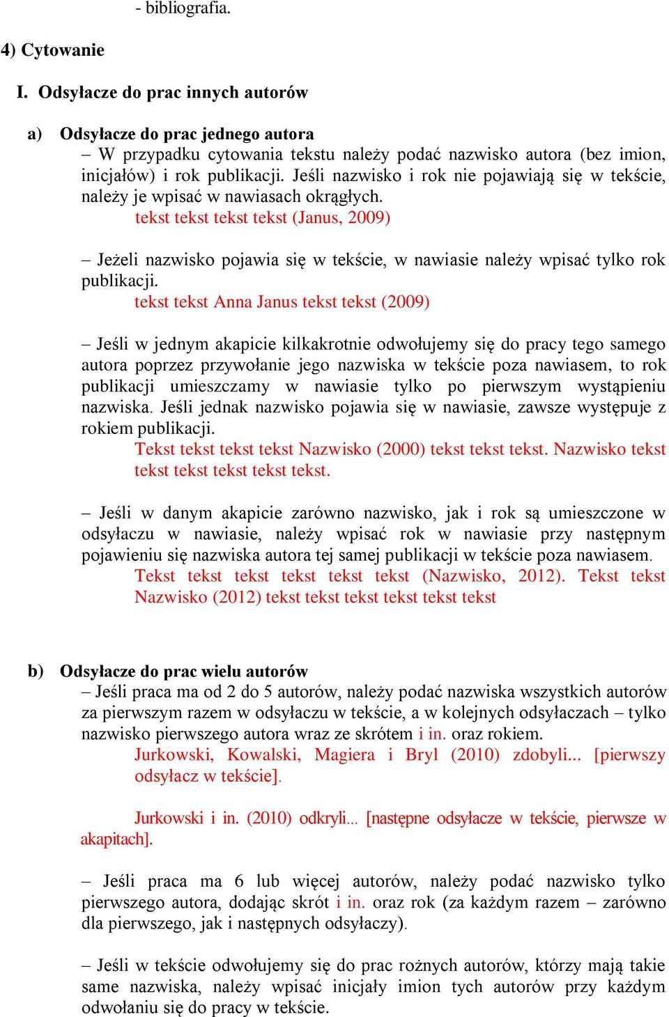 tekst tekst tekst tekst (Janus, 2009) Jeżeli nazwisko pojawia się w tekście, w nawiasie należy wpisać tylko rok publikacji.