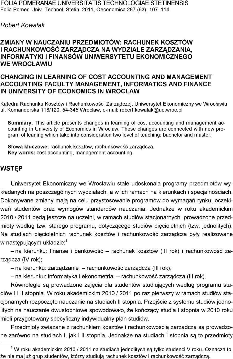WE WROCŁAWIU CHANGING IN LEARNING OF COST ACCOUNTING AND MANAGEMENT ACCOUNTING FACULTY MANAGEMENT, INFORMATICS AND FINANCE IN UNIVERSITY OF ECONOMICS IN WROCLAW Katedra Rachunku Kosztów i