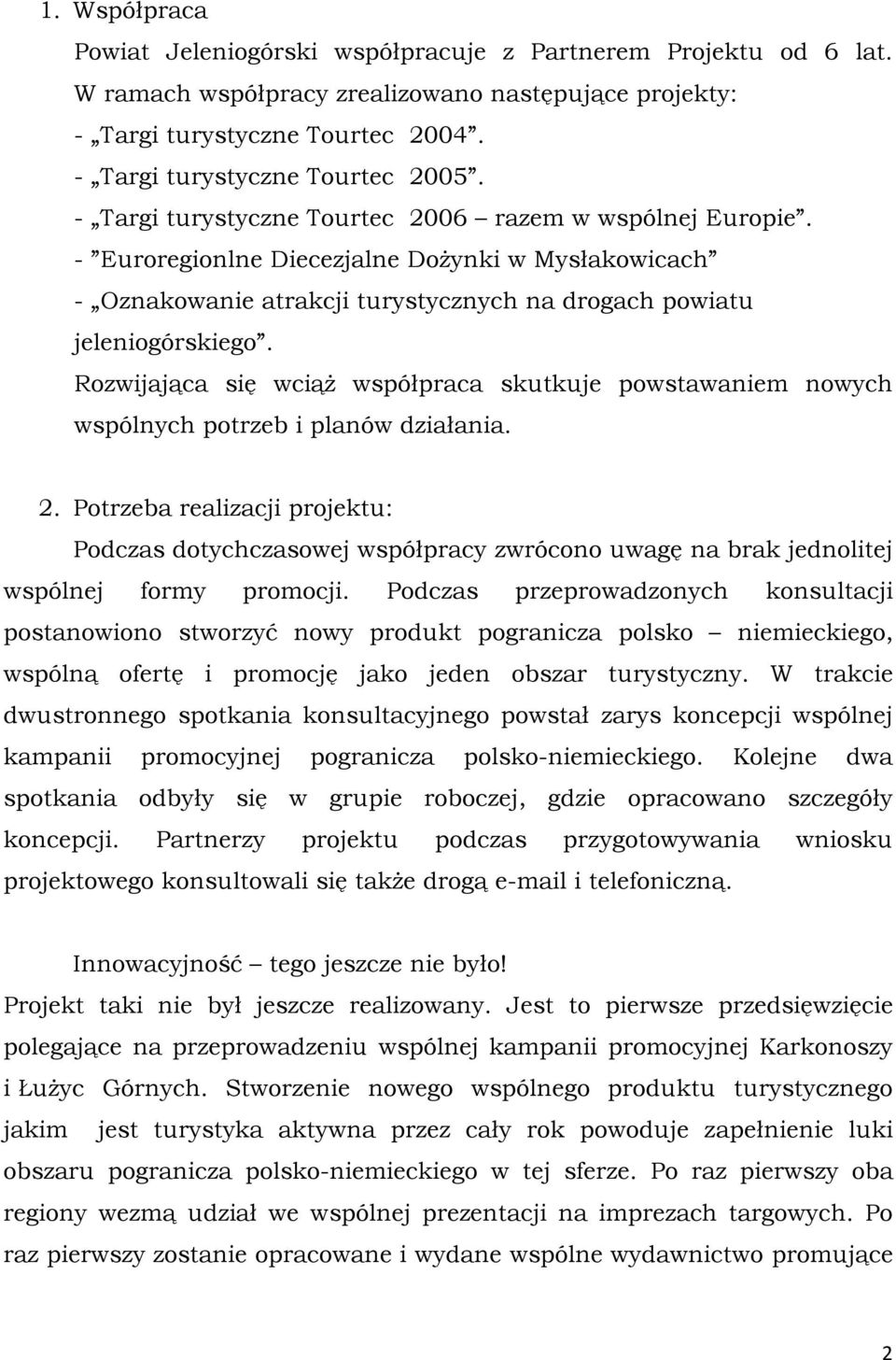 - Euroregionlne Diecezjalne Dożynki w Mysłakowicach - Oznakowanie atrakcji turystycznych na drogach powiatu jeleniogórskiego.