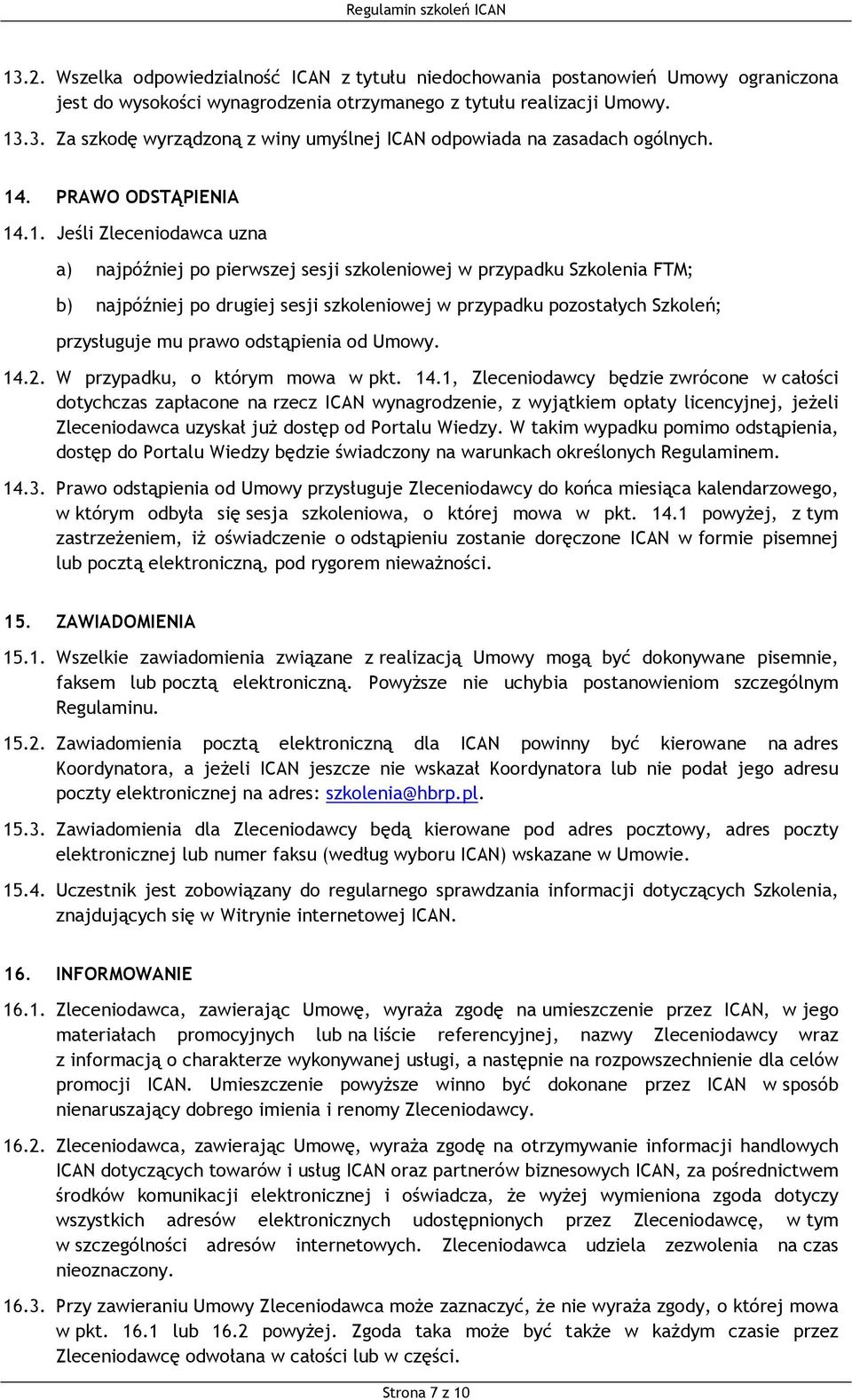 Szkoleń; przysługuje mu prawo odstąpienia od Umowy. 14.