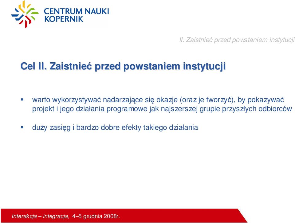 okazje (oraz je tworzyć), by pokazywać projekt i jego działania