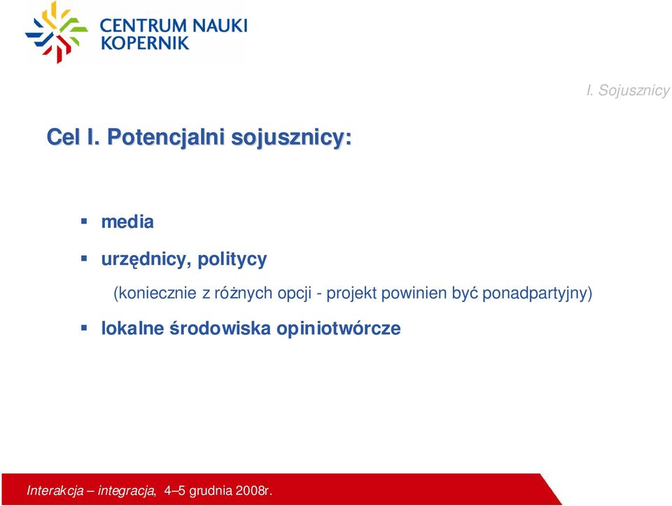 politycy (koniecznie z róŝnych opcji -