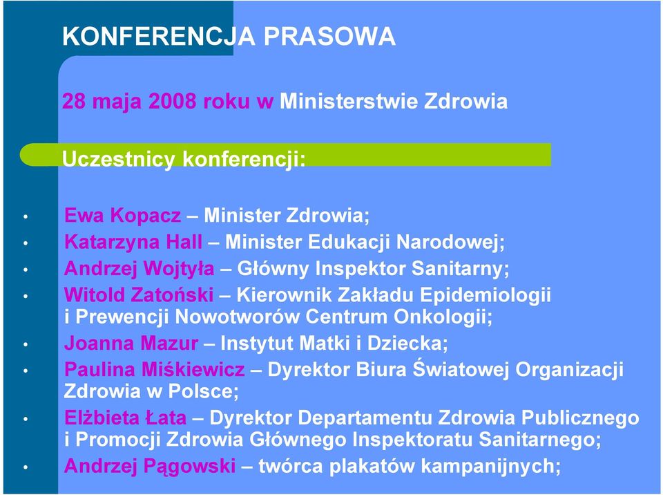 Centrum Onkologii; Joanna Mazur Instytut Matki i Dziecka; Paulina Miśkiewicz Dyrektor Biura Światowej Organizacji Zdrowia w Polsce;