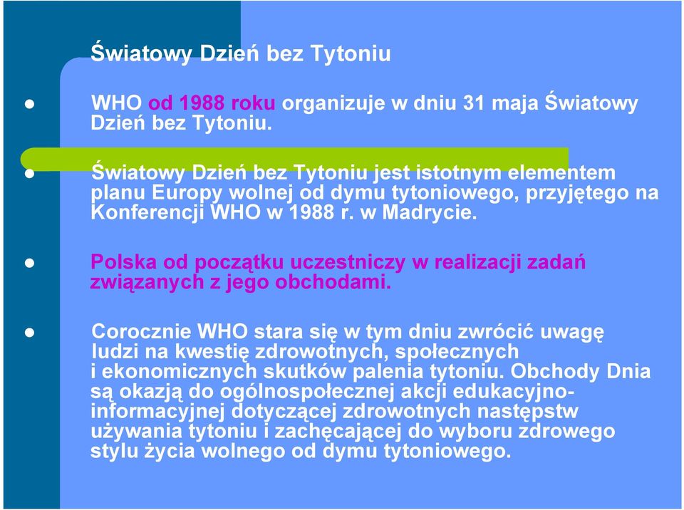 Polska od początku uczestniczy w realizacji zadań związanych z jego obchodami.