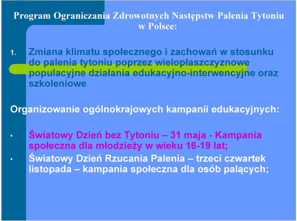 edukacyjno-interwencyjne oraz szkoleniowe Organizowanie ogólnokrajowych kampanii edukacyjnych: Światowy Dzień bez