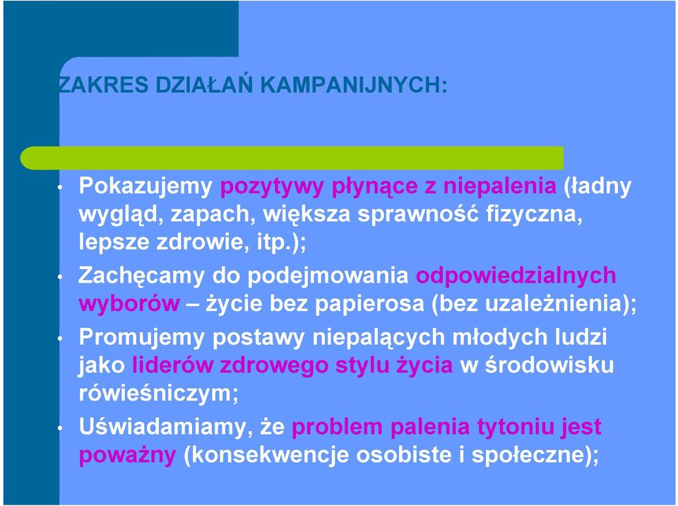 ); Zachęcamy do podejmowania odpowiedzialnych wyborów życie bez papierosa (bez uzależnienia); Promujemy